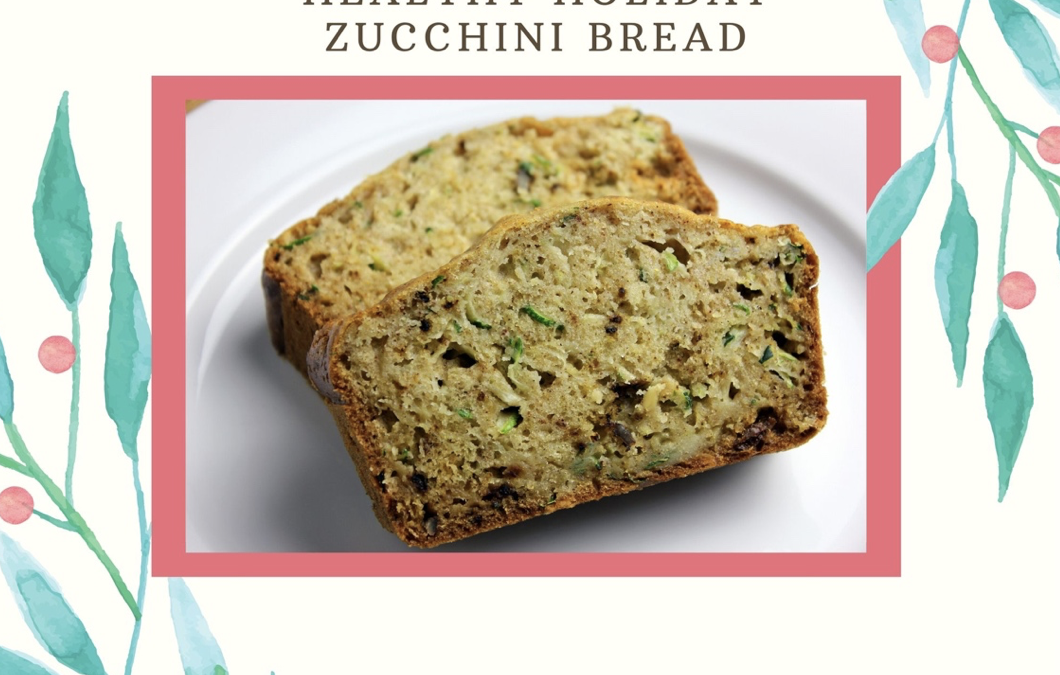 Healthy Holiday Zucchini Bread