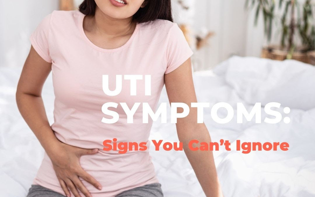 UTI Symptoms – Signs You Cannot Ignore